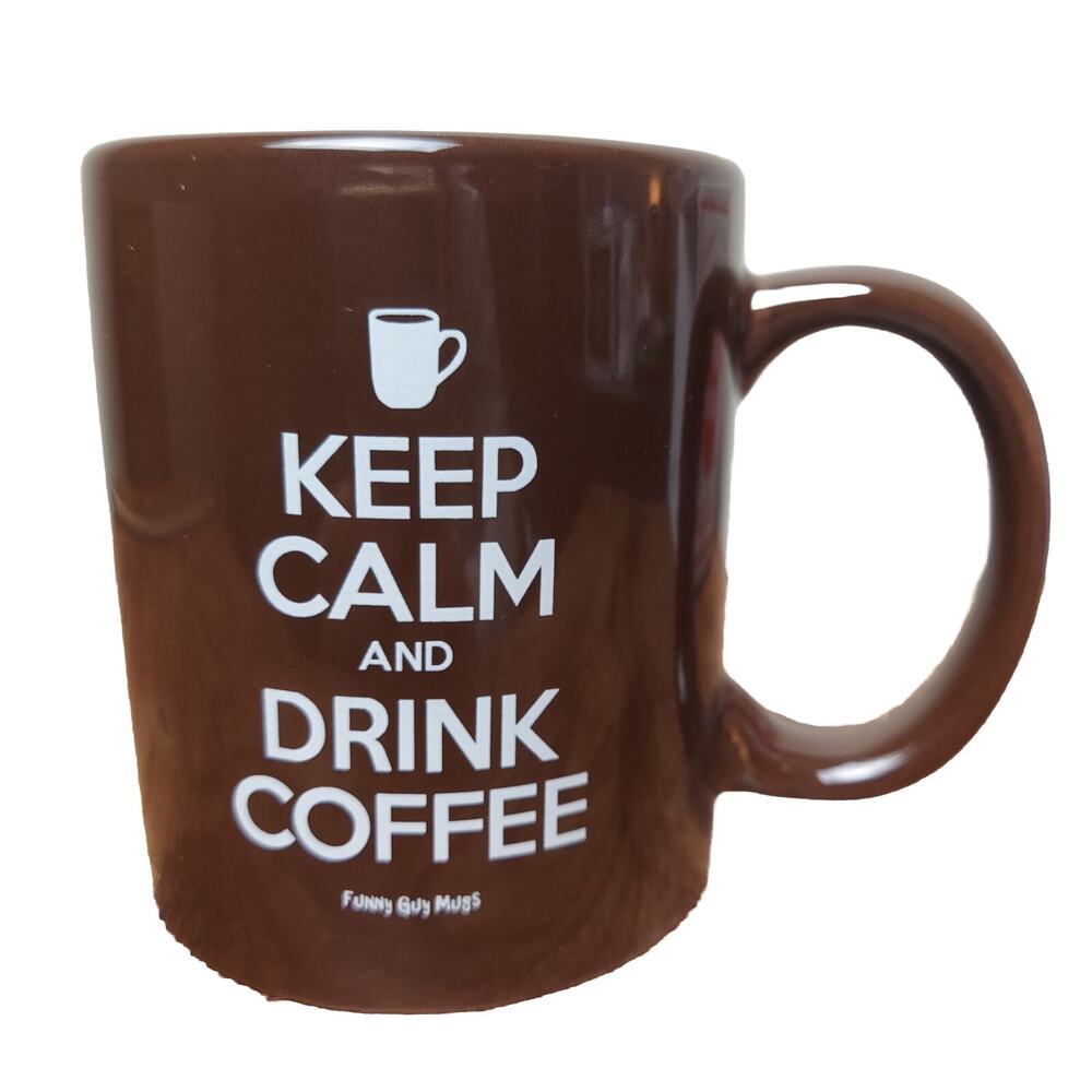 Funny Guy Mugs Coffee Cup 11 oz Ceramic "Keep Calm Drink Coffee" Double Sided